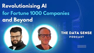 The Data Sense Podcast | Revolutionising AI for Fortune 1000 Companies and Beyond w/ Richard Harris