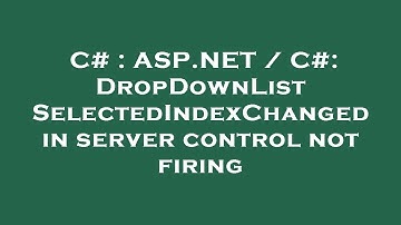 C# : ASP.NET / C#: DropDownList SelectedIndexChanged in server control not firing