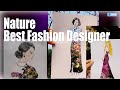 Nature, the Best Fashion Designer
