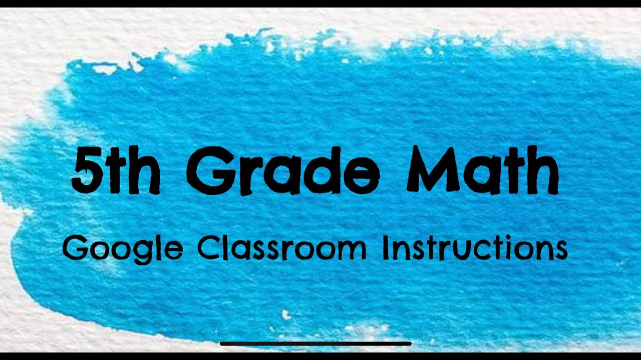 5th Grade Math Google Classroom Instructions - YouTube