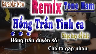 Hồng Trần Tình Ca - Karaoke Remix Tone nam ( Nhạc Hoa Lời Việt ) song nhien karaoke