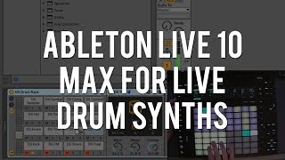 Ableton's New Max For Live Drum Synths! - Tutorial - Ableton Live 10 Suite