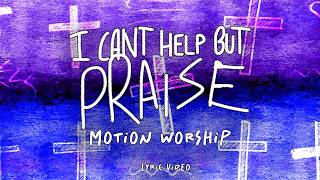 I Can't Help But Praise You (Live at MOTION 2025) - Motion Worship | Church Lyric Video Download