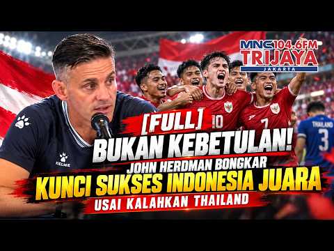 FULL John Herdman Bongkar Kunci Timnas Indonesia Hancurkan Thailand di Final | Trijaya