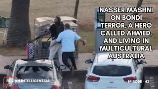 Nasser Mashni on Bondi Terror, a Hero Called Ahmed, and Living in Multicultural Australia