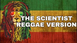 THE SCIENTIST - COLDPLAY REGGAE VERSION