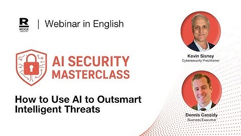 AI SECURITY MASTERCLASS - How to Use AI to Outsmart Intelligent Threats