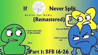 If BFB Never Split (Part 1: BFB 16-26, Remastered)
