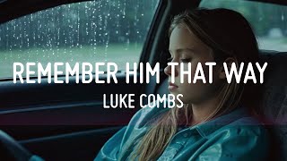 Luke Combs - Remember Him That Way (Lyrics) - Rain ASMR