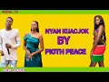 Nyan Kuacjok By Pioth Peace