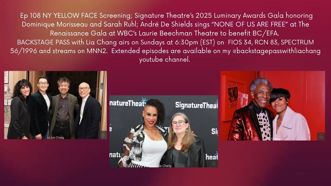 Ep 108 YELLOW FACE; Signature Theatre's Gala; André De Shields at Laurie Beechman