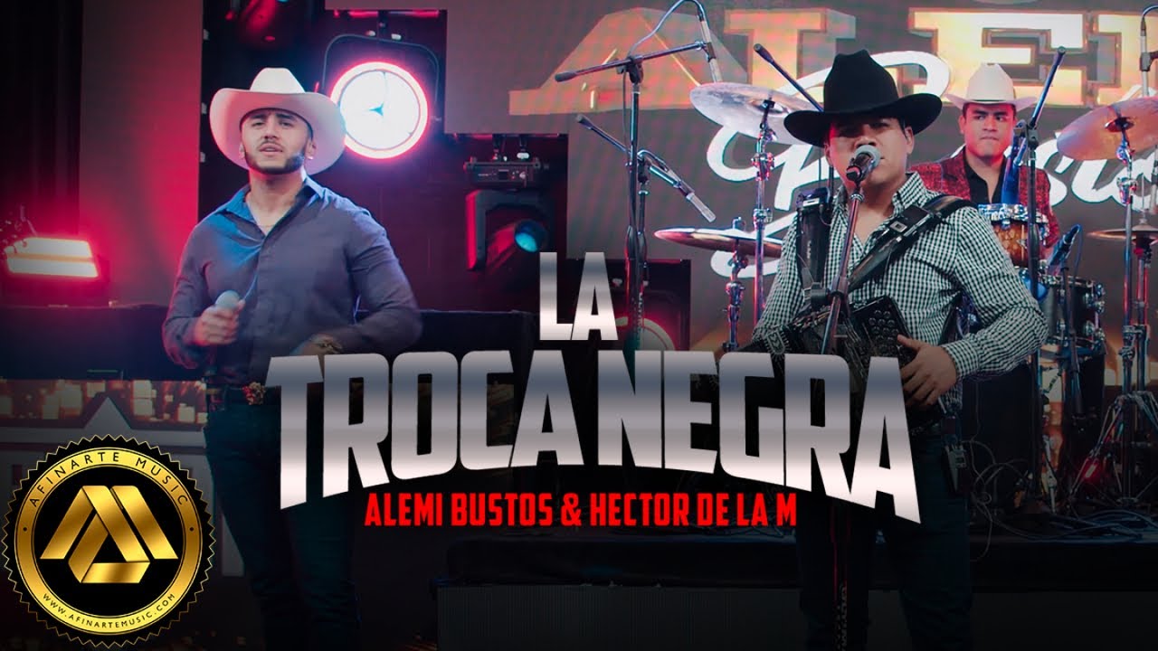 Alemi Bustos , Hector de la M - La Troca Negra (Video Oficial)