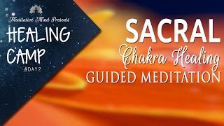 Sacral Chakra Healing Guided Meditation | Healing Camp #2
