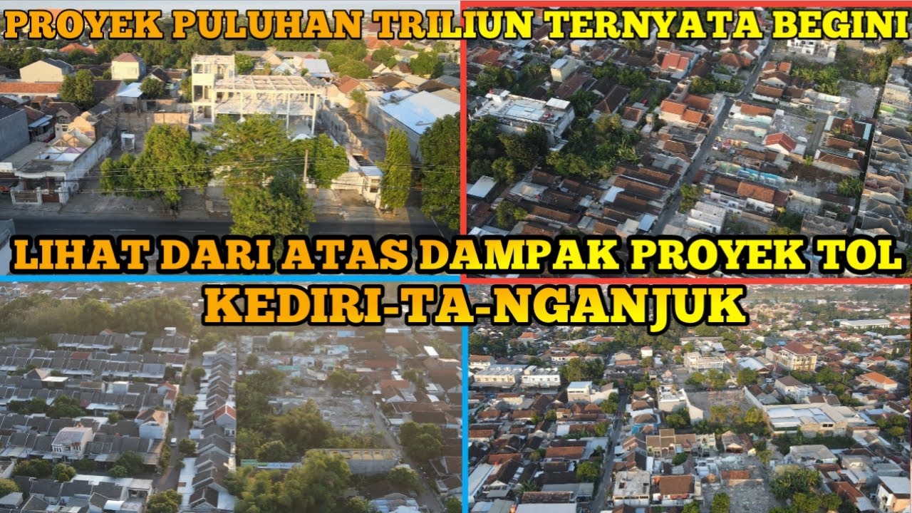 LIHAT DARI ATAS DAMPAK PROYEK TOL KEDIRI - TULUNGAGUNG - NGANJUK , TOL KEDIRI SAMBUNG TOL TRANS JAWA