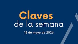 Claves de la semana - 18 de mayo 2026 - Altex Asset Management