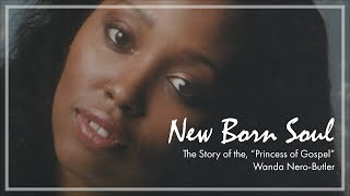 New Born Soul: The Story of 'The Gospel Princess' Wanda Nero Butler | Documentary