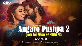 Angaro Pushpa 2 X Jodi Tor Maya Ke Surta Ma ( Remix ) DJ C2Y X DJ AX
