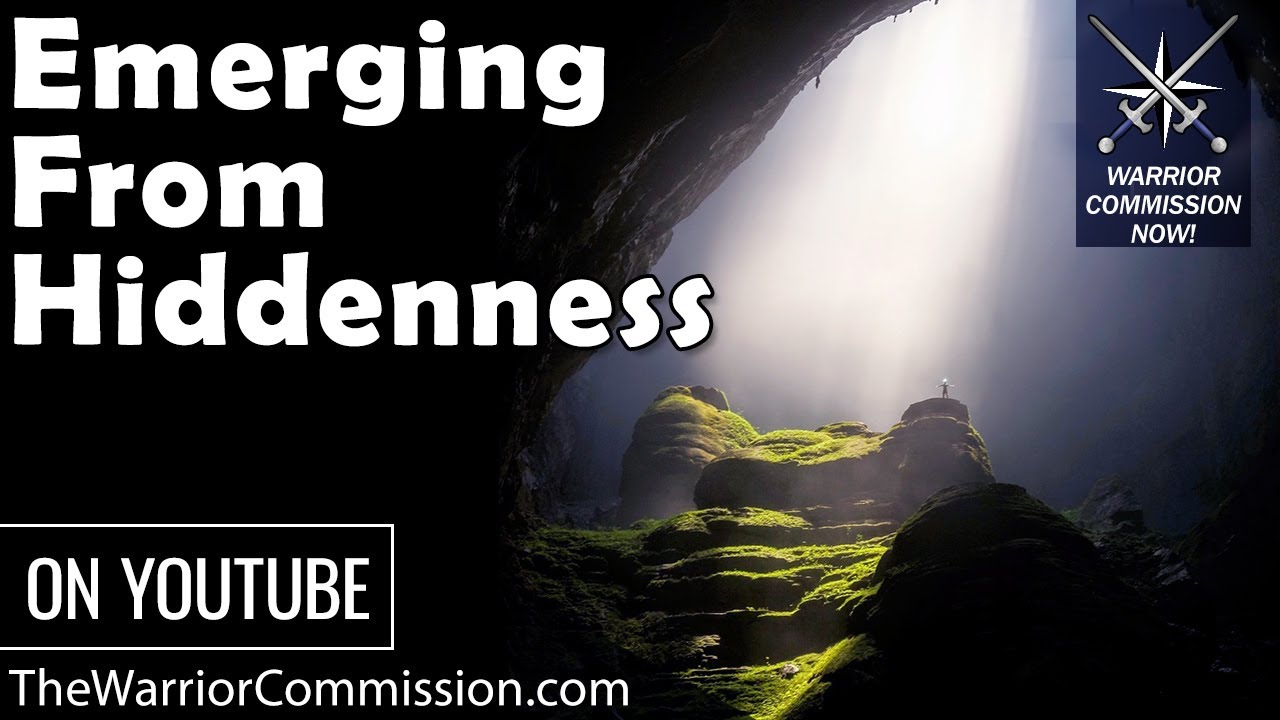 Warrior Commission Now! Emerging from Hiddenness