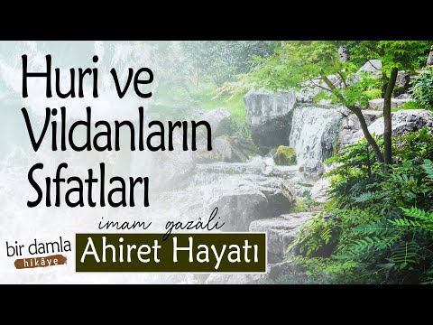 Huri ve Vildanların Sıfatları (Ahiret Hayatı) | İmam Gazali’den Nasihatler