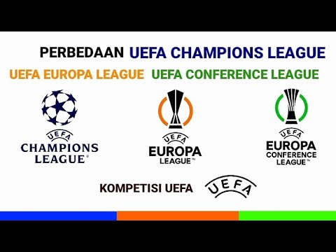 perbedaan Liga Champions liga europa dan Liga Konfrensi - perbedaan  UCL UEL Dan UECL