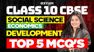 Class 10 CBSE Economics | Development - Top 5 MCQs | Xylem Class 10 CBSE