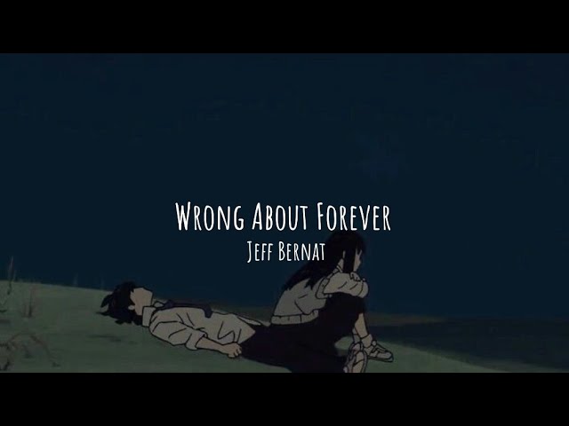 Jeff Bernat - Wrong About Forever (lyrics) class=