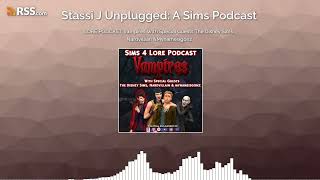 LORE PODCAST: Vampires With Special Guests The Disney Sims, Nardvillian &Mynameisgonz