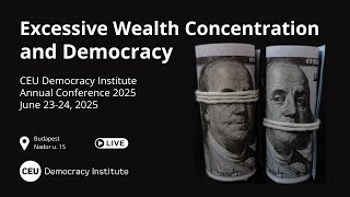 CEU DI Annual Conference 2025: Excessive Wealth Concentration and Democracy (June 24)