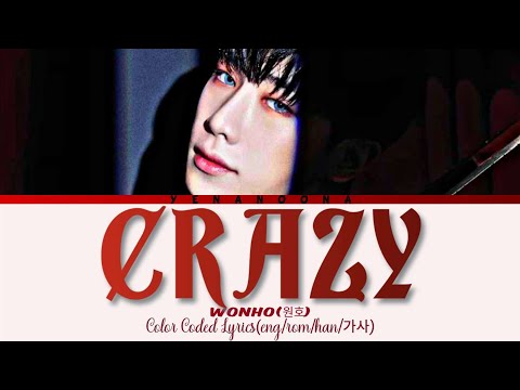 WONHO(원호) - 'CRAZY' Color Coded Lyrics[eng_rom_han_가사]