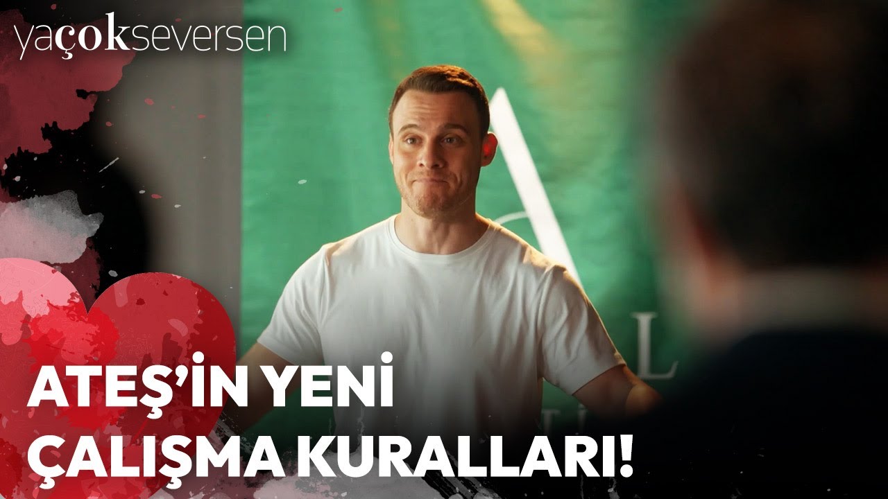 ⁣Ya Çok Seversen 2. Bölüm - Ateş'in Yeni Çalışma Kuralları!