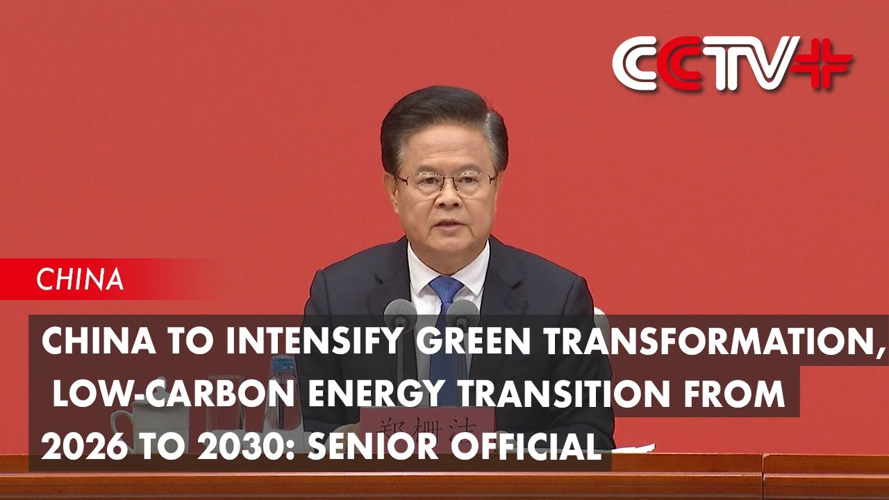 China to Intensify Green Transformation, Low-Carbon Energy Transition ...
