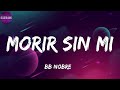 BB Nobre Morir Sin Mi Letra mp3