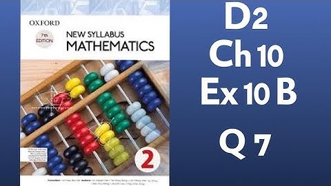 New Syllabus Mathematics D2, Chapter 10, Exercise 10B, Q7