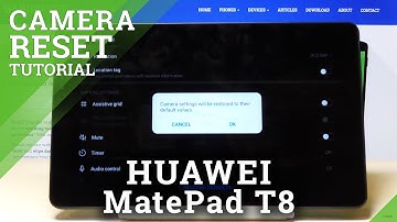 How to Reset Camera Settings in HUAWEI MatePad T8 – Erase Camera Personalization