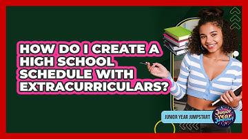 How Do I Create A High School Schedule With Extracurriculars?
