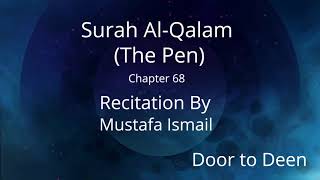 Surah Al-Qalam (The Pen) Mustafa Ismail  Quran Recitation