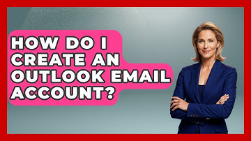 How Do I Create An Outlook Email Account? - TheEmailToolbox.com