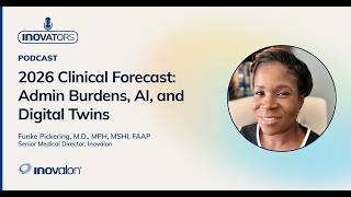 2026 Clinical Forecast: Admin Burdens, AI, and Digital Twins [Inovalon INOvators]