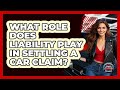 What Role Does Liability Play In Settling A Car Claim? - Auto Coverage Explained