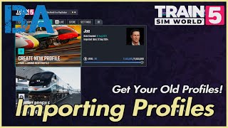 How To Import Old Game Profiles! - Brief Tutorial - Train Sim World 5