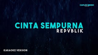 Repvblik – Cinta Sempurna (Karaoke Version)