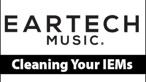 Cleaning Your EarTech Music IEMs