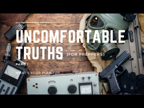 Uncomfortable Truths for Preppers Part 2: What's Your Plan For