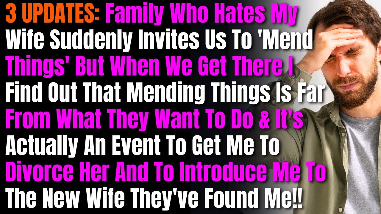 3 UPDATES: Family Who Hates My Wife Suddenly Invites Us To 'Mend Things' But When We Get There I...