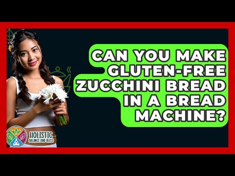 Can You Make Gluten-Free Zucchini Bread In A Bread Machine Holistic Balance And Bliss