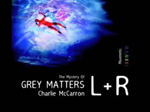 The Mystery of Grey Matters L+R VI (Part One)