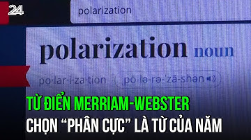 Từ điển Merriam-Webster chọn “Phân cực” là từ của năm | VTV24