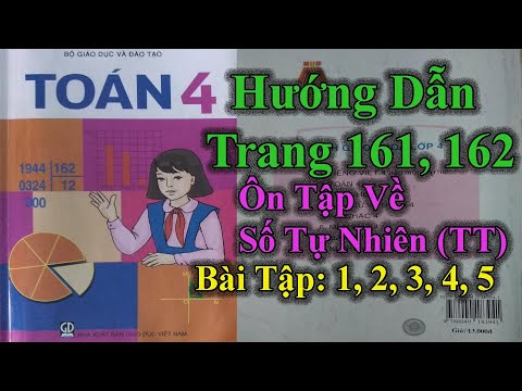Video Toán Lớp 4 Trang 161 162 Ôn Tập Về Số Tự Nhiên (Tiếp... - youtube