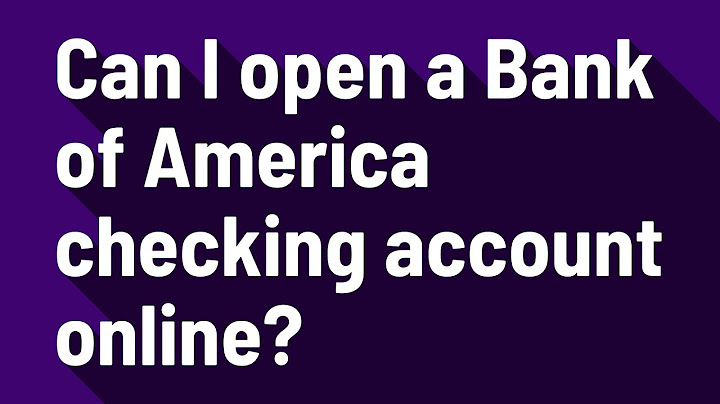 Can you open a bank of america checking account online