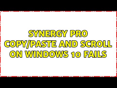 Synergy Pro copy/paste and scroll on Windows 10 fails (2 Solutions!!)